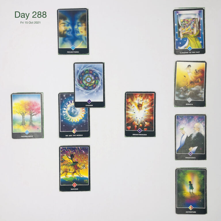 Day 288. Cards in order of appearance: We are the World, Change, Projections, Breakthrough, Success, Friendliness, Adventure, Innocence, Rebirth, Clinging to the Past, Standard Shuffle