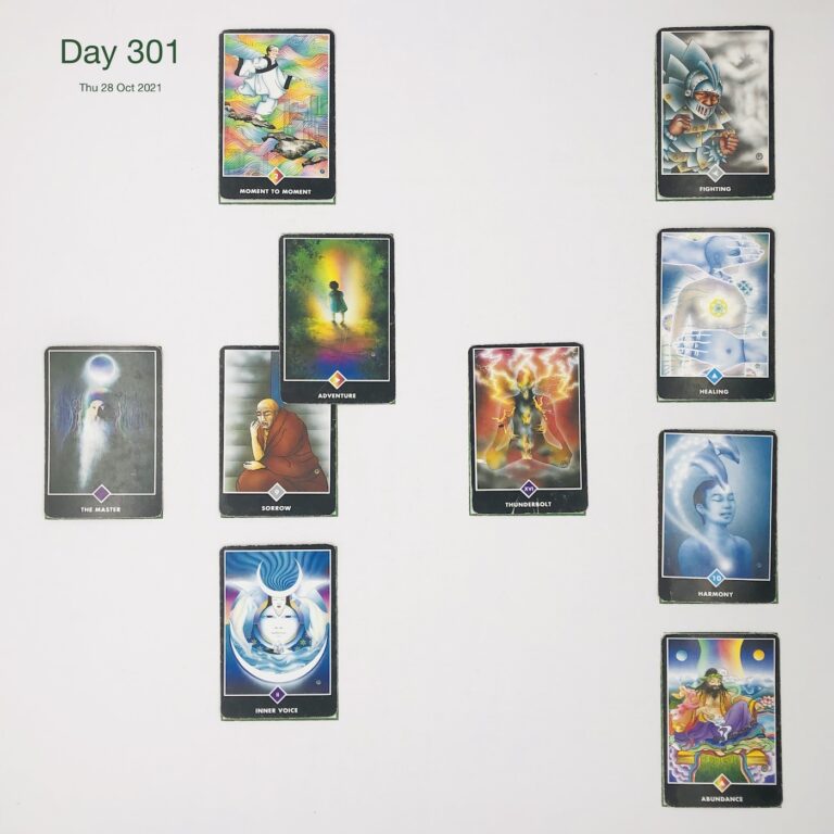 Day 301. When someone hurts. Cards in order of appearance: Sorrow, Adventure, Moment to Moment, Thunderbolt, Inner Voice, The Master, Abundance, Harmony, Healing, Fighting, Standard Shuffle